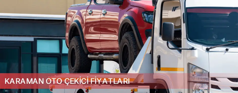 Karaman İli Oto Çekici Fiyatları